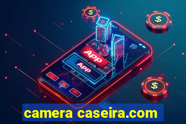 camera caseira.com